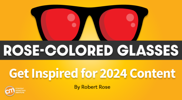 How To Snap Out of This Year’s Malaise – and Get Inspired for 2024 Content