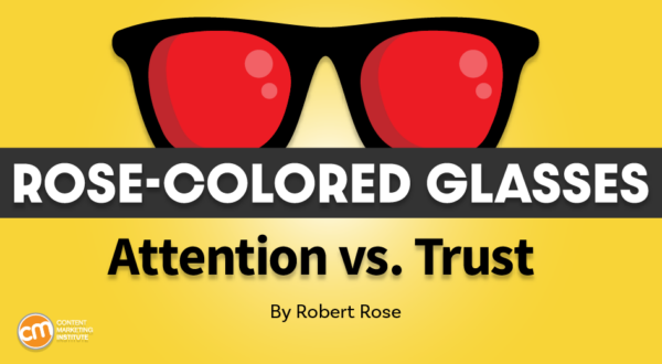 Attention vs.Trust: Which Should Content Marketers Prioritize?