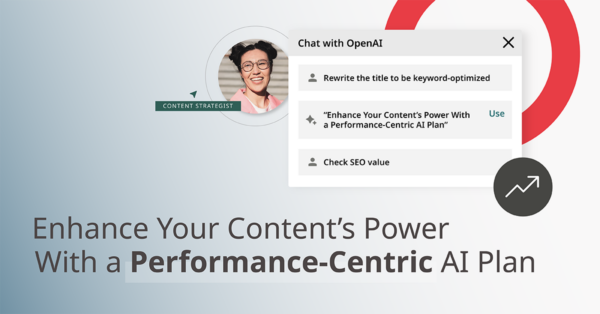 Enhance Your Content’s Power With a Performance-Centric AI Plan [Sponsored]