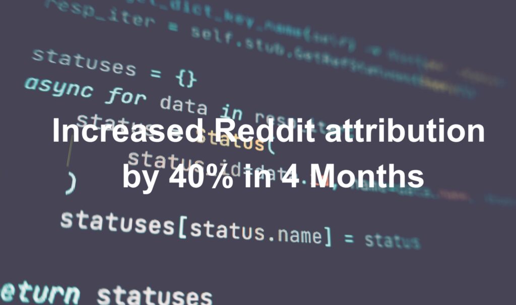How One Online Learning Platform Increased Reddit Attribution by 40% in 4 Months